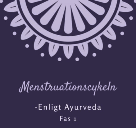 Menstruationscykeln enligt Ayurveda – fas 1