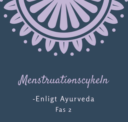 Menstruationscykeln enligt Ayurveda – fas 2