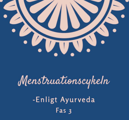 Menstruationscykeln enligt Ayurveda – fas 3